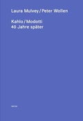 Cover: Kahlo / Modotti - 40 Jahre sp&auml;ter - Harun Farocki Institut