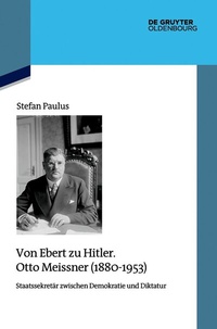 Abbildung von: Von Ebert zu Hitler. Otto Meissner (1880-1953) - De Gruyter Oldenbourg