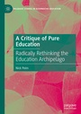 Cover: A Critique of Pure Education - Palgrave Macmillan