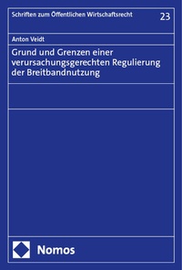 Abbildung von: Grund und Grenzen einer verursachungsgerechten Regulierung der Breitbandnutzung - Nomos