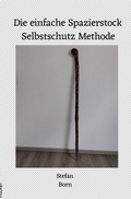 Cover: Die einfache Spazierstock Selbstschutz Methode - epubli