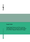 Cover: Image-based Feature and Prior Learning with Applications to Volumetric Segmentation of Fat-Water Magnetic Resonance Images - Dr. Hut