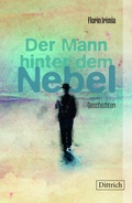 Cover: Der Mann hinter dem Nebel - Dittrich Verlag ein Imprint der Velbr&uuml;ck GmbH B&uuml;cher und Medien