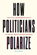 Cover: How Politicians Polarize - University of Chicago Press