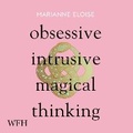 Cover: Obsessive, Intrusive, Magical Thinking - W F Howes Ltd
