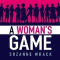 Cover: A Woman's Game - W F Howes Ltd
