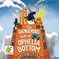 Cover: The Dangerous Life of Ophelia Bottom - W F Howes Ltd