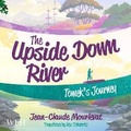 Cover: The Upside Down River: Tomek's Journey - W F Howes Ltd
