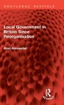 Cover: Local Government in Britain Since Reorganisation - Routledge