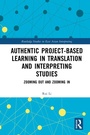 Cover: Authentic Project-based Learning in Translation and Interpreting Studies - Routledge