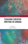 Cover: Teaching Creative Writing in Canada - Routledge