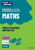Cover: Oxford Revise: Edexcel A Level Maths Complete Revision and Practice - Oxford University Press