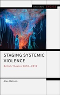 Cover: Staging Systemic Violence - Methuen Drama