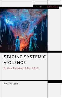 Bild vergrößern Bild: Staging Systemic Violence - Methuen Drama