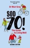 Cover: Sod Seventy!: The Guide to Living Well - Bloomsbury Sport