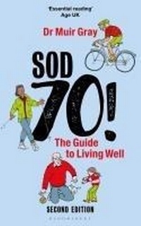 Enlarge image Cover: Sod Seventy!: The Guide to Living Well - Bloomsbury Sport