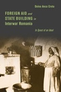 Cover: Foreign Aid and State Building in Interwar Romania - Stanford University Press