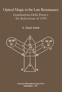 Enlarge image Cover: Optical Magic in the Late Renaissance - The American Philosophical Society Press
