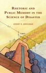 Cover: Rhetoric and Public Memory in the Science of Disaster - Lexington Books