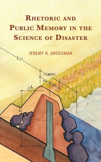 Abbildung von: Rhetoric and Public Memory in the Science of Disaster - Bloomsbury eBooks US