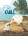 Cover: Eli the Eagle - Archway Publishing