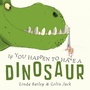 Cover: If You Happen to Have a Dinosaur - Tundra Books