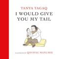 Cover: I Would Give You My Tail - Tundra Books