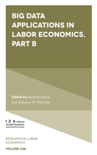 Enlarge image Cover: Big Data Applications in Labor Economics - Emerald Publishing Limited