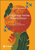 Cover: Ich sprenge meine Nabelschnur - tredition