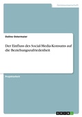 Bild: Der Einfluss des Social-Media-Konsums auf die Beziehungszufriedenheit - GRIN Verlag