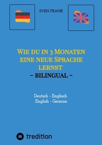 Abbildung von: Wie du in 3 Monaten eine neue Sprache lernst - bilingual - tredition