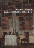 Cover: Kunst sammeln, Kunstgeschichte schreiben - Deutscher Kunstverlag (DKV)