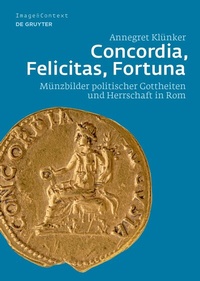 Abbildung von: Concordia, Felicitas, Fortuna - De Gruyter