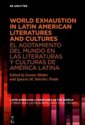 Bild: World Exhaustion in Latin American Literatures and Cultures / El agotamiento del mundo en las literaturas y culturas de Am&eacute;rica Latina - De Gruyter