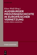 Cover: Augsburger Medizingeschichte in europ&auml;ischer Vernetzung - De Gruyter