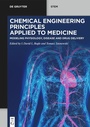 Cover: Chemical Engineering Principles Applied to Medicine - De Gruyter