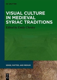 Abbildung von: Visual Culture in Medieval Syriac Traditions - De Gruyter