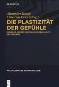Cover: Die Plastizit&auml;t der Gef&uuml;hle - De Gruyter