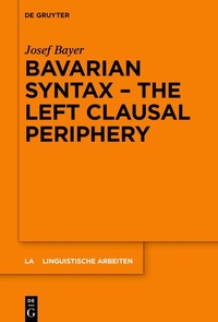 Abbildung von: Bavarian Syntax - The Left Clausal Periphery - De Gruyter