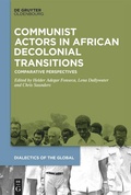 Cover: Communist Actors in African Decolonial Transitions - De Gruyter Oldenbourg