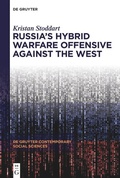 Cover: Russia's Hybrid Warfare Offensive Against the West - De Gruyter