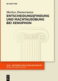 Cover: Entscheidungsfindung und Machtaus&uuml;bung bei Xenophon - De Gruyter