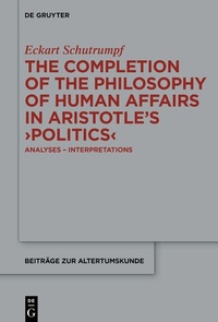 Abbildung von: The Completion of the Philosophy of Human Affairs in Aristotle's >Politics< - De Gruyter