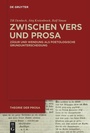 Cover: Zwischen Vers und Prosa - De Gruyter