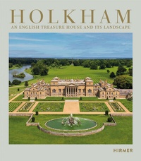Abbildung von: Holkham - An English Treasure House and Its Landscape - Hirmer