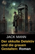 Cover: Der okkulte Detektiv und die grauen Gestalten: Roman - Uksak E-Books