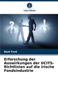 Cover: Erforschung der Auswirkungen der UCITS-Richtlinien auf die irische Fondsindustrie - Verlag Unser Wissen