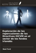 Cover: Exploraci&oacute;n de las repercusiones de las Directivas OICVM en el sector de los fondos irland&eacute;s - Ediciones Nuestro Conocimiento