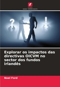 Cover: Explorar os impactos das directivas OICVM no sector dos fundos irlandes - Edicoes Nosso Conhecimento