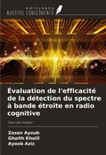 Cover: &Eacute;valuation de l'efficacit&eacute; de la d&eacute;tection du spectre &agrave; bande &eacute;troite en radio cognitive - Ediciones Nuestro Conocimiento